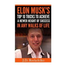 Elon Musk's Top 10 Tricks to Achieve a Newer Height of Success in Any Walks of L Paperback, Createspace Independent Publishing Platform
