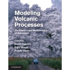 Modeling Volcanic Processes: The Physics and Mathematics of Volcanism Hardcover, Cambridge University Press