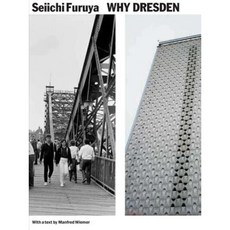 Seiichi Furuya: Why Dresden: Photographs 1984/85 & 2015 Paperback, Spector Books