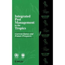 Integrated Pest Management in the Tropics: Current Status and Future Prospects 精裝版, Wiley