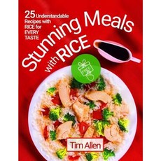 Stunning Meals with Rice.: 25 Understandable Recipes with Rice for Every Taste. Paperback, Createspace Independent Publishing Platform