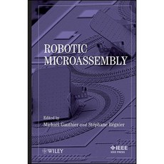 Robotic Micro-Assembly Hardcover, Wiley-IEEE Press