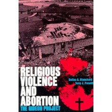 Religious Violence and Abortion: The Gideon Project Paperback, University Press of Florida