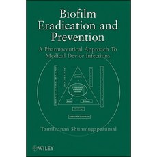 Biofilm Eradication and Prevention: A Pharmaceutical Approach to Medical Device Infections 精裝版, Wiley
