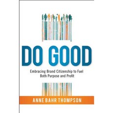 Do Good: Embracing Brand Citizenship to Fuel Both Purpose and Profit Hardcover, Amacom