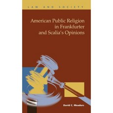 American Public Religion in Frankfurter and Scalia's Opinions Hardcover, LFB Scholarly Publishing