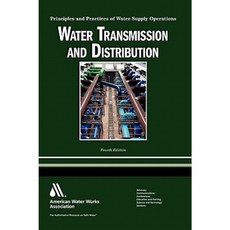 Water Transmission and Distribution: Principles and Practices of Water Supply Operations Hardcover, American Water Works Association