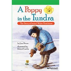 Storytown: Above Level Reader Teacher's Guide Grade 5 a Poppy in the Tundra the Story of Isobel Wylie Hardcover, Harcourt School Publishers