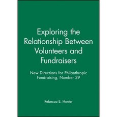 Exploring the Relationship Between Volunteers and Fundraisers: New Directions for Philanthropic Fundraising Number 39 Paperback, Jossey-Bass