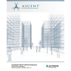 Autodesk Revit 2016 Architecture: Review for Certification Paperback, Ascent, Center for Technical Knowledge