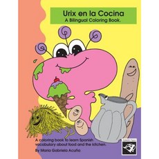 Bilingual Coloring Book: Urix En La Cocina. Paperback, Createspace Independent Publishing Platform