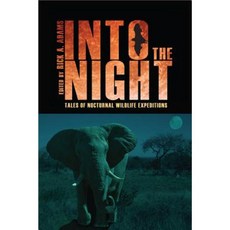 Into the Night: Tales of Nocturnal Wildlife Expeditions Hardcover, University Press of Colorado