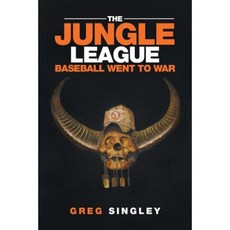 The Jungle League: Baseball Went to War Paperback, Xlibris