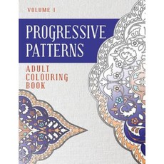 Progressive Patterns Volume 1: Adult Colouring Book Paperback, Westminster Designs Pty Ltd Australia