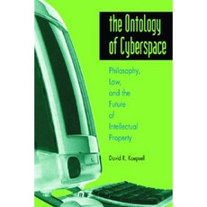 Ontology of Cyberspace: Philosophy Law and the Future of Intellectual Property Paperback, Open Court Publishing Company