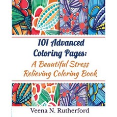 101 Advanced Coloring Pages: A Beautiful Stress Relieving Coloring Book for Adults Paperback, Createspace Independent Publishing Platform