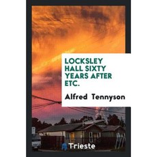 Locksley Hall Sixty Years After Etc. Paperback, Trieste Publishing