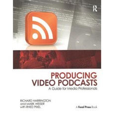 Producing Video Podcasts: A Guide for Media Professionals Paperback, Focal Press