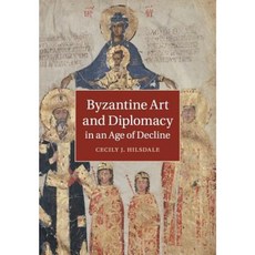 Byzantine Art and Diplomacy in an Age of Decline Paperback, Cambridge University Press