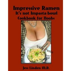 Impressive Ramen; It's Not Impasta-Bowl Paperback, Lulu.com