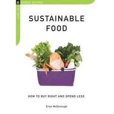 Sustainable Food: How to Buy Right and Spend Less Paperback, Chelsea Green Publishing Company