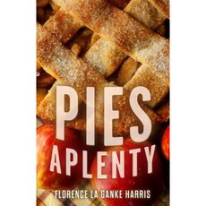 Pies Aplenty Paperback, Createspace Independent Publishing Platform