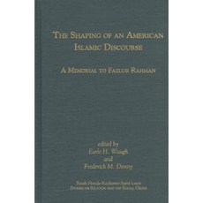 The Shaping of an American Islamic Discourse: A Memorial to Fazlur Rahman Hardcover, University of South Florida