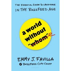 A World Without "Whom": The Essential Guide to Language in the Buzzfeed Age Hardcover, Bloomsbury UK