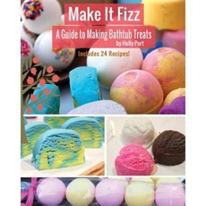 Make It Fizz: A Guide to Making Bathtub Treats Paperback, Holly Port