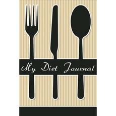 My Diet Journal: Curtly Spoon Off White Diet Journal & Diary 6 X 9 12 Weeks of Daily Entries Paperback, Createspace Independent Publishing Platform