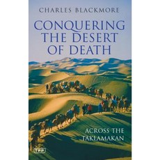 Conquering the Desert of Death: Across the Taklamakan Paperback, I. B. Tauris & Company