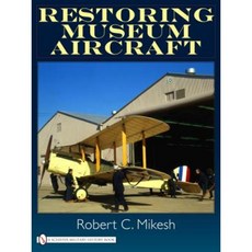 Restoring Museum Aircraft Hardcover, Schiffer Publishing