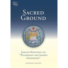 Sacred Ground: Jamgon Kongtrul on Pilgrimage and Sacred Geography Hardcover, Snow Lion Publications