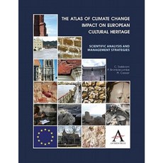 The Atlas of Climate Change Impact on European Cultural Heritage: Scientific Analysis and Management Strategies Hardcover, Anthem Press