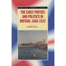 The Early Parties and Politics in Britain 1688-1832 Paperback, Palgrave