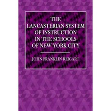 The Lancasterian System of Instruction in the Schools of New York City Paperback, Createspace Independent Publishing Platform