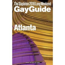 Atlanta - The Stapleton 2016 Long Weekend Gay Guide Paperback, Createspace