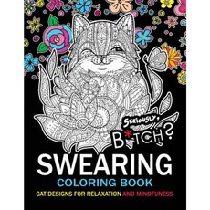 Swearing Coloring Book: An Adult Coloring Book: Cat Design with Swear Word and Flower Paperback, Createspace Independent Publishing Platform