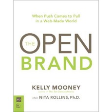 The Open Brand: When Push Comes to Pull in a Web-Made World Paperback, New Riders Publishing