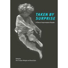 Taken by Surprise: A Dance Improvisation Reader Paperback, Wesleyan