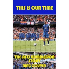 This Is Our Time: The AFC Wimbledon Story Paperback, Cherry Red Books