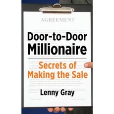 Door-To-Door Millionaire: Secrets of Making the Sale Paperback, Createspace Independent Publishing Platform