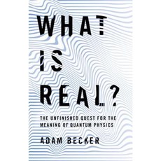 What Is Real?: The Unfinished Quest for the Meaning of Quantum Physics Hardcover, Basic Books