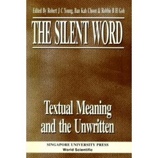The Silent Word - Textual Meaning and the Unwritten Paperback, Singapore University Press