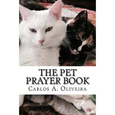 The Pet Prayer Book: Curse Breaking Inner-Healing Chiro-Prayer & Deliverance from Evil Spirits Paperback, Createspace Independent Publishing Platform