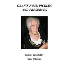Grans Jams Pickles and Preserves Paperback, Createspace Independent Publishing Platform