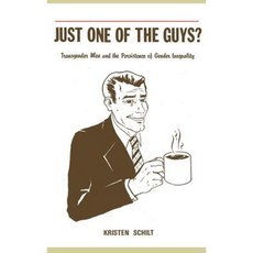 Just One of the Guys?: Transgender Men and the Persistence of Gender Inequality Hardcover, University of Chicago Press