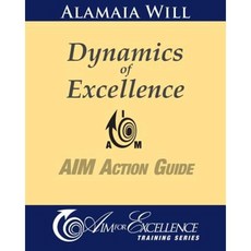 Dynamics of Excellence: Aim Action Guide Paperback, Createspace Independent Publishing Platform