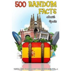 500 Random Facts: About Spain Paperback, Createspace Independent Publishing Platform