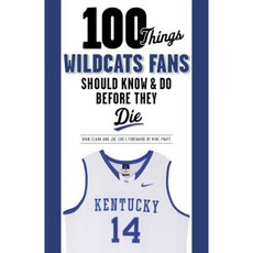100 Things Wildcats Fans Should Know & Do Before They Die Paperback, Triumph Books (IL)